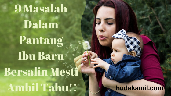 Kenali 9 Masalah Sering Dialami Ibu Baru Lepas Bersalin 