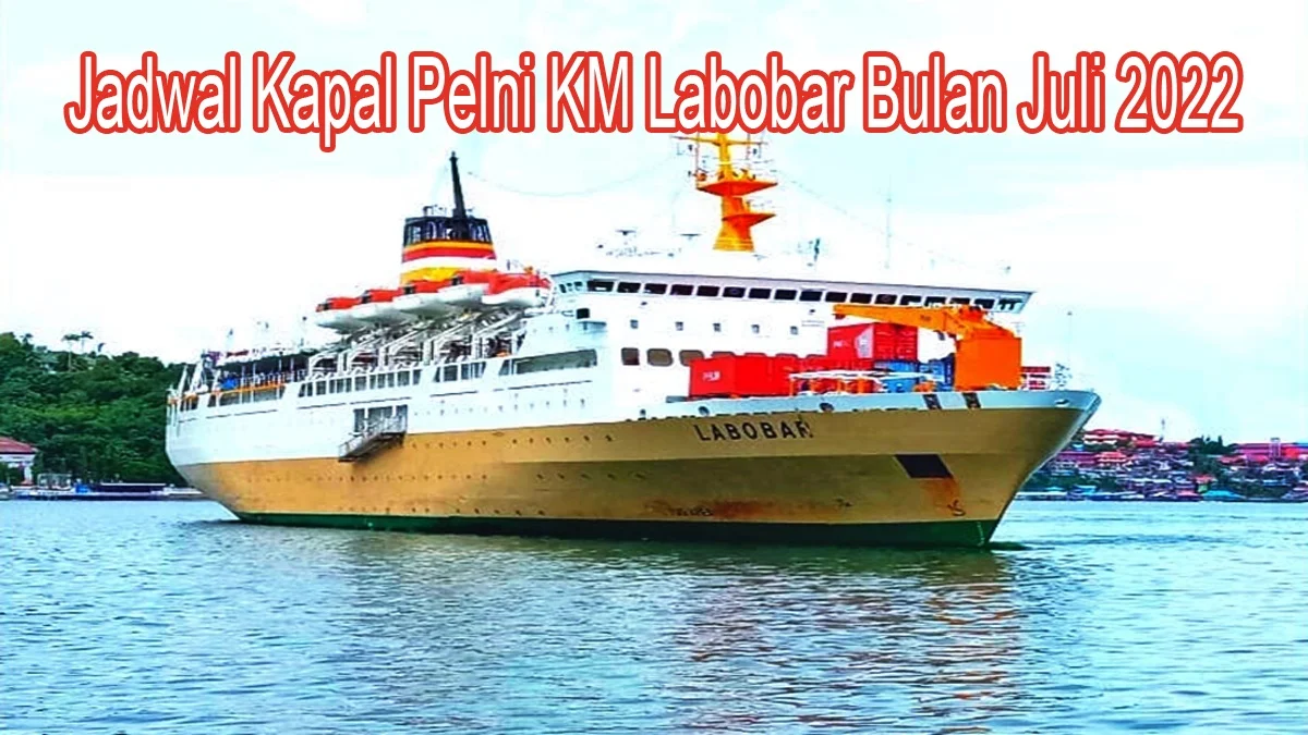 Jadwal Kapal Pelni KM Labobar Bulan Juli 2022