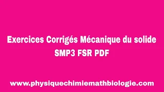Exercices Corrigés Mécanique du solide SMP3 FSR PDF