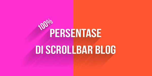 Cara Membuat Efek Persen Pada Scrollbar Blog