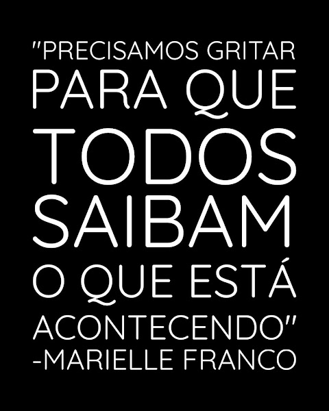O grito! Marielle, Presente!  