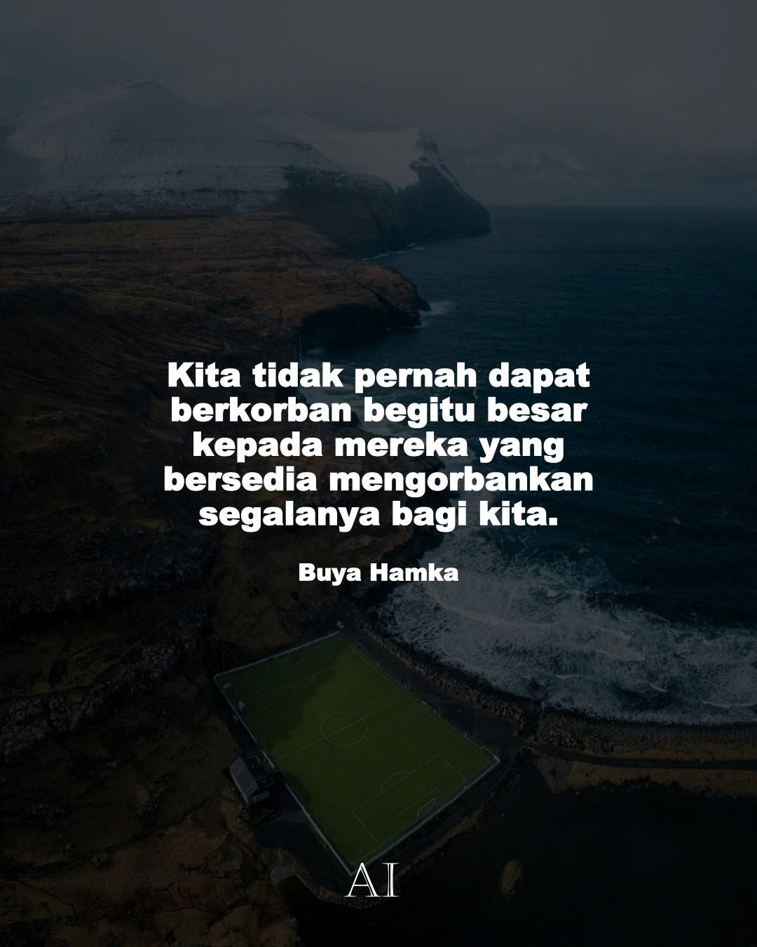 Wallpaper Kata Bijak Buya Hamka  (Kita tidak pernah dapat berkorban begitu besar kepada mereka yang bersedia mengorbankan segalanya bagi kita.)