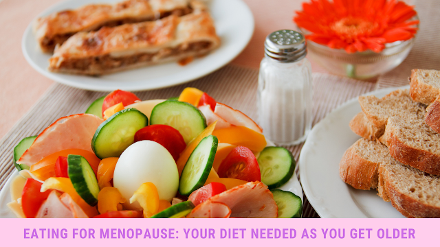 Eating for menopause: your diet needed as you get older