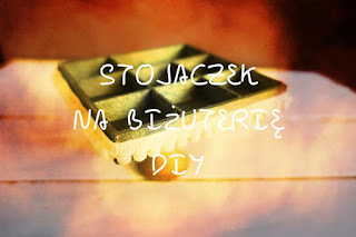 Stojaczek na biżuterię DIY