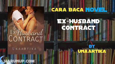 Novel Ex-Husband Contract Karya Unaartika Full Episode