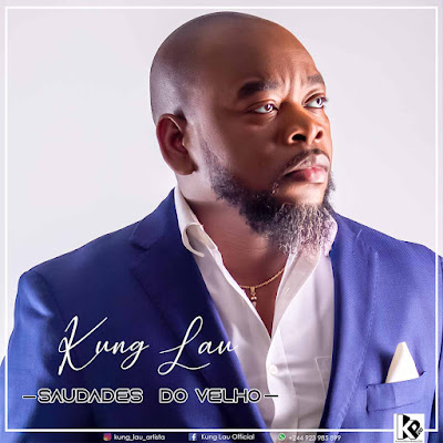 Kung Lau – Saudades do Velho (Semba) Mp3 Download 2022