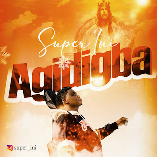 [Music] Super Ini – Agidigba