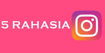 5 Rahasia Instagram Yang Mungkin Tidak Anda Ketahui