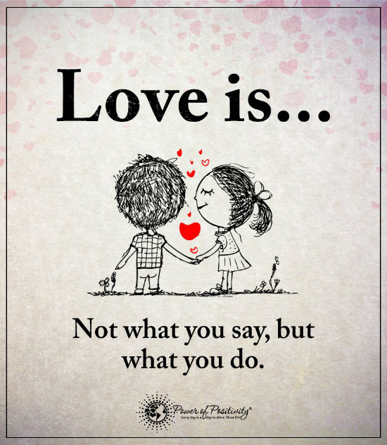 Love is not what you say, but what you do - Love Quotes - 101 QUOTES