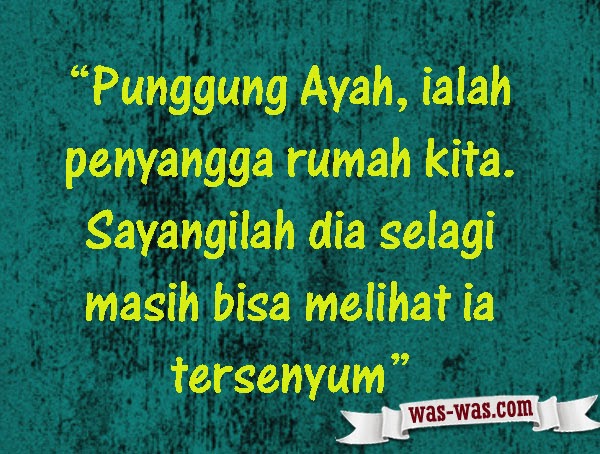  Kata Kata  Mutiara Untuk Ayah WAS WAS com WAS WAS com