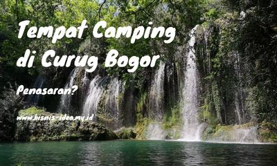 Tempat Camping di Curug Bogor, Pilihan Liburan Akhir Pekan