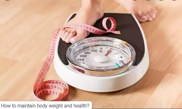 How to maintain body weight and health?