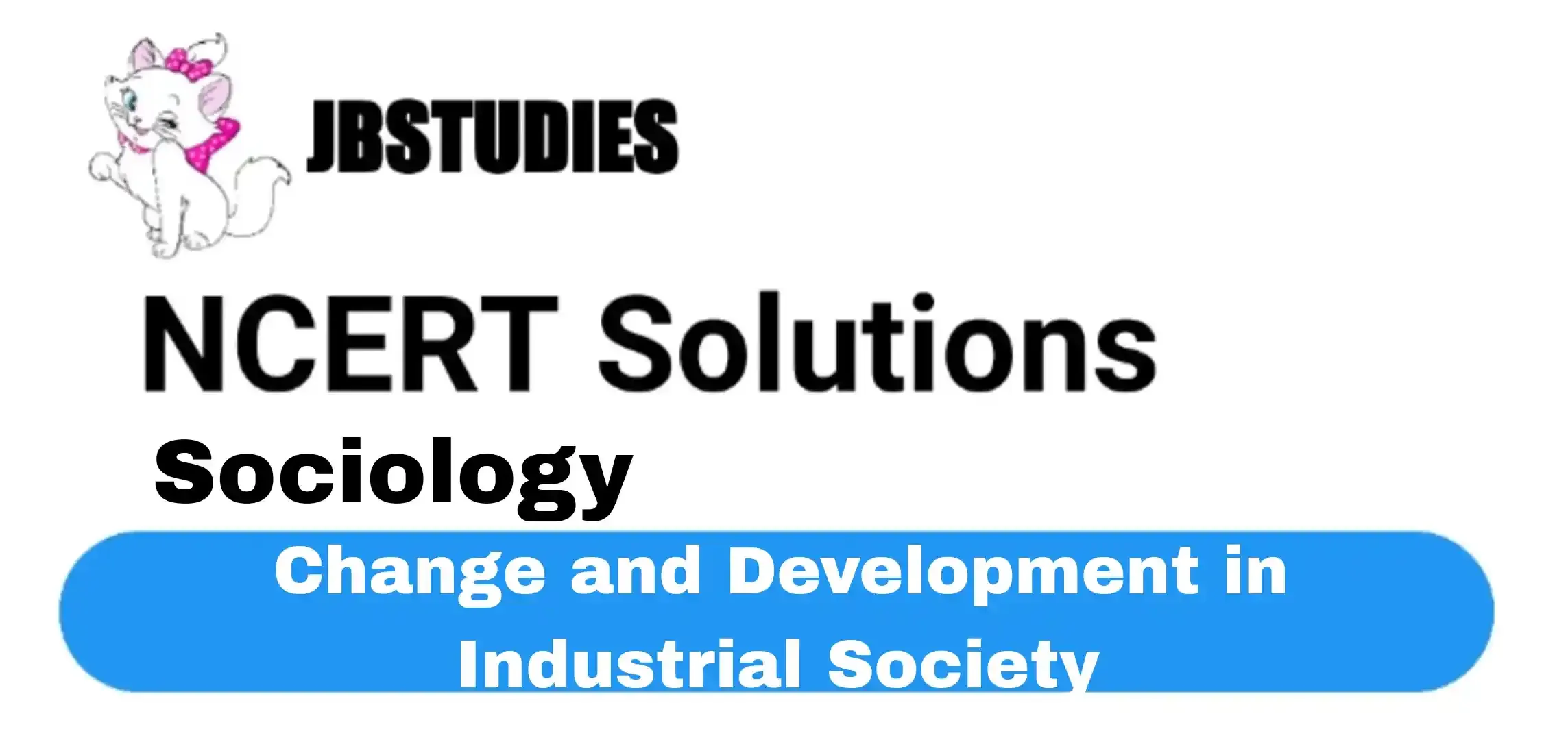 Solutions Class 12 Sociology Chapter -5 (Change and Development in Industrial Society)