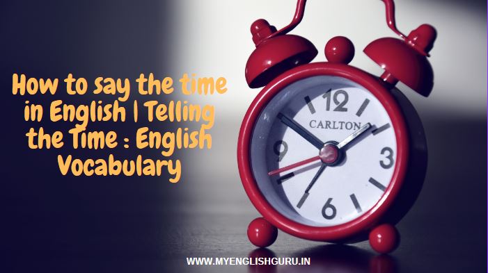 How to say the time in English | Telling the Time : English Vocabulary.