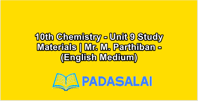 10th Chemistry - Unit 9 Study Materials | Mr. M. Parthiban - (English Medium)