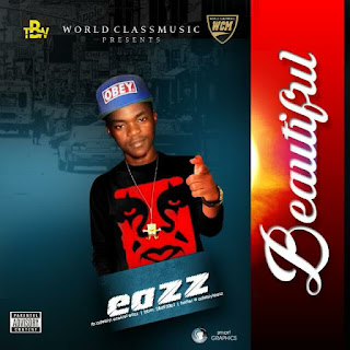 GIST: Singer 'EAZZ' Arrived With A New Song titled BEAUTIFUL Drop on 20th July 2015. @Capita_EAZZ @BlaqWheezy