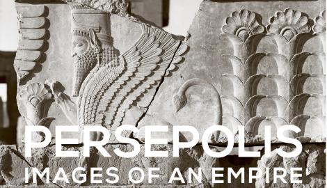 'Persepolis: Images of an Empire' at the Oriental Institute Museum, University of Chicago