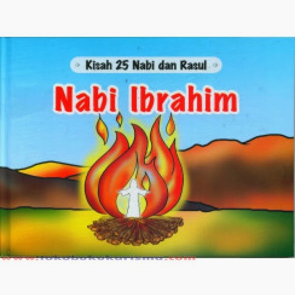 Kisah Nabi Ibrahim : Nabi Ibrahim as Sewaktu Kecil  KISAH 