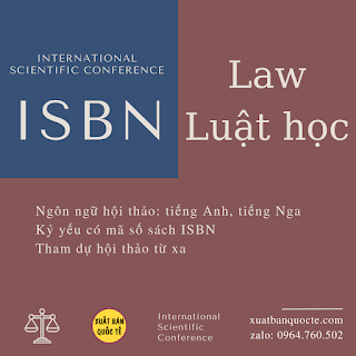  Hội thảo khoa học quốc tế ISBN "Luật học và những vấn đề đảm bảo sự cân bằng các lợi ích pháp định" ngày 30 tháng 4 năm 2023