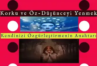 Korku ve Öz Düşünceyi Yenmek