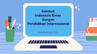 Indonesia emas dengan Pendidikan internasional