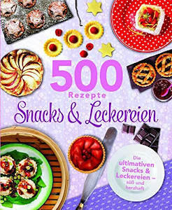 500 Rezepte Snacks & Leckereien