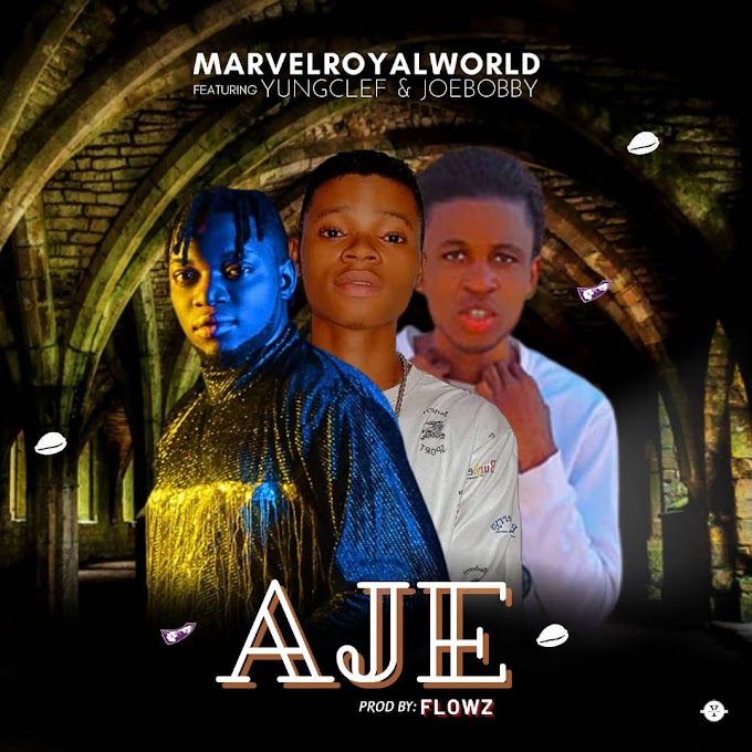 [Music] Marvelroyalworld FT Yungclef X Joebobby – AJE Prod FLOWZbeat