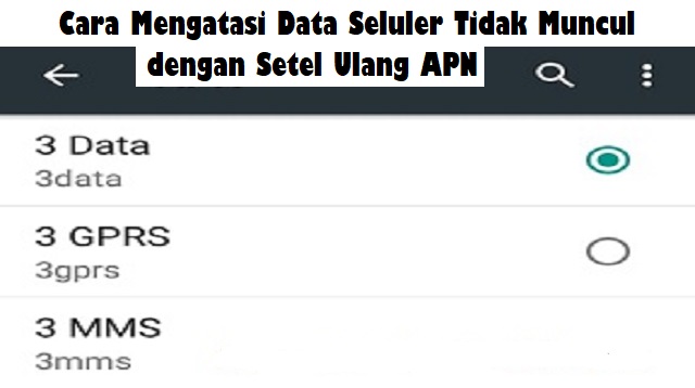 Cara Mengatasi Data Seluler Tidak Muncul Cara Mengatasi Data Seluler Tidak Muncul Terbaru