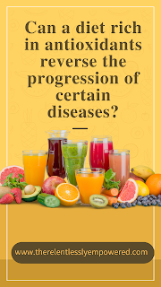 Can a diet rich in antioxidants reverse the progression of certain diseases?