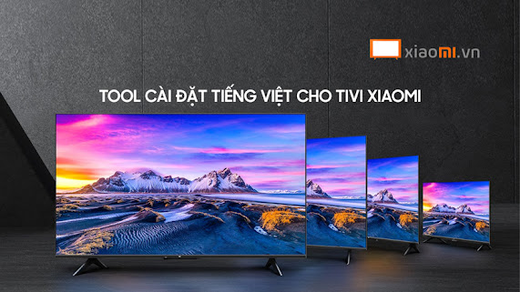 Cách cài tiếng Việt cho tivi Xiaomi đơn giản