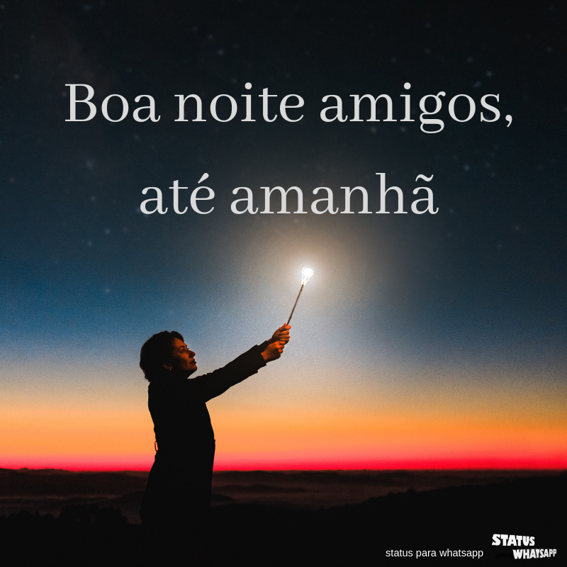 boa noite amigo, até amanhã