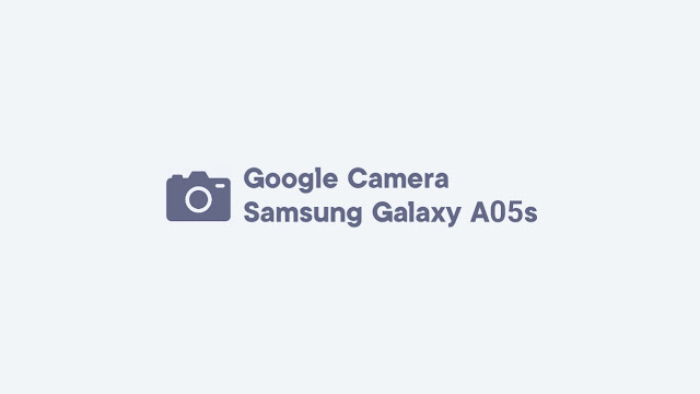 Download GCam Samsung Galaxy A05s
