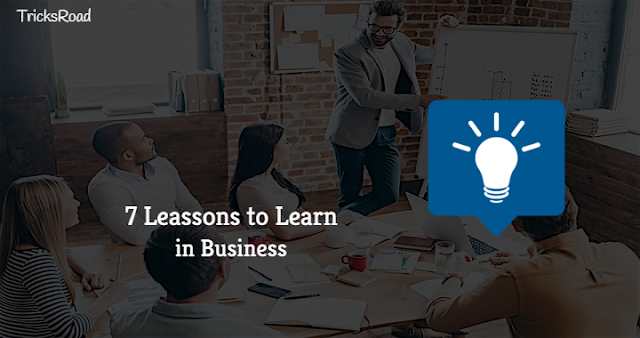 7 Lessons to Learn in Business