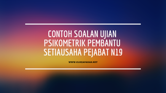 Contoh Soalan Ujian Psikometrik Pembantu Setiausaha 