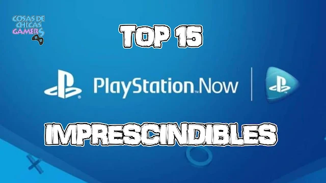 Top 15 con los juegos imprescindibles de PlayStation Now