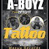 New Audio | A Boyz Ft Bright – Tattoo | Download/Listen