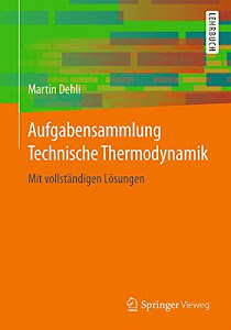 Aufgabensammlung Technische Thermodynamik: Mit vollständigen Lösungen