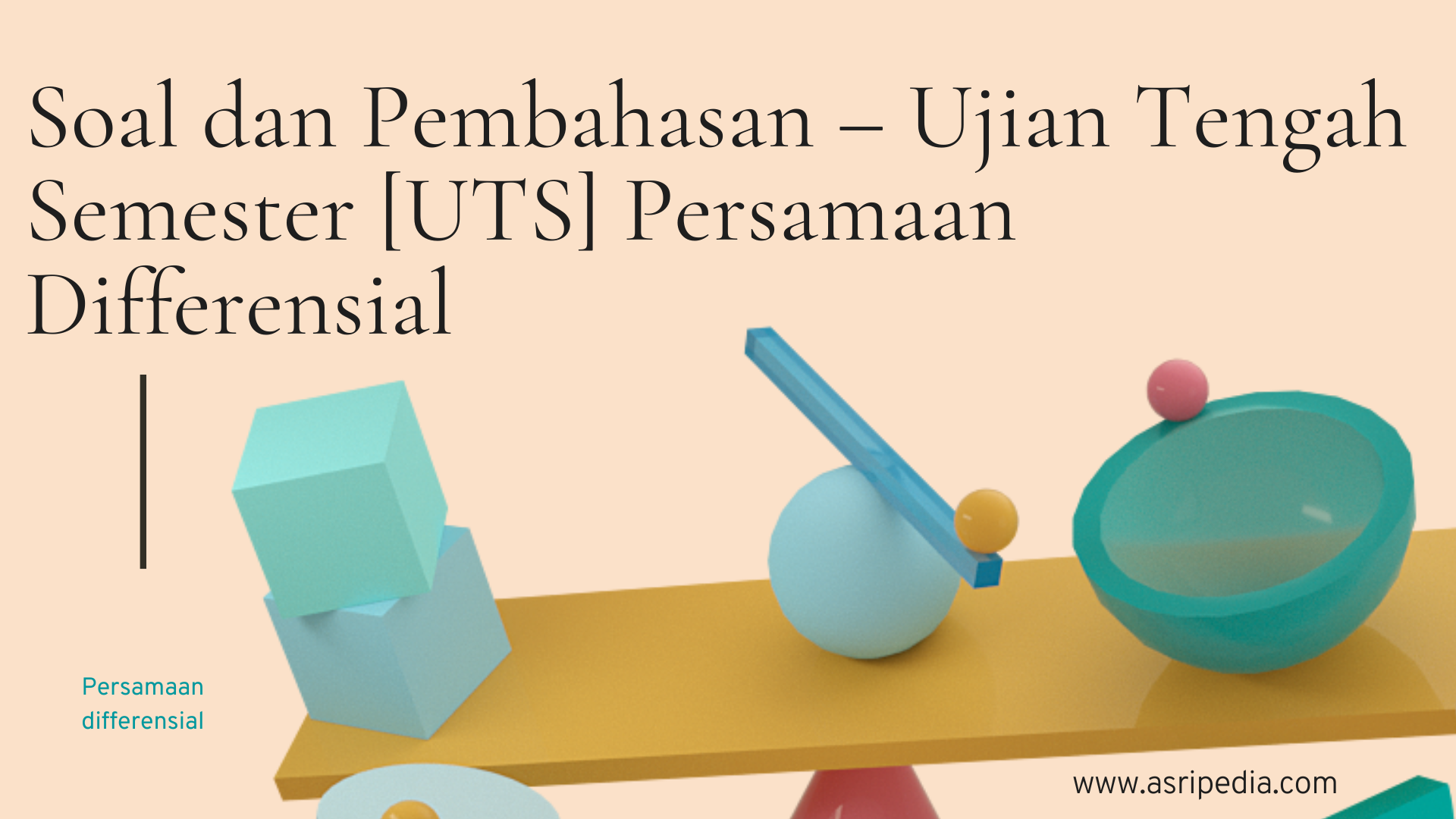 Soal dan Pembahasan – Ujian Tengah Semester [UTS] Persamaan Diferensial