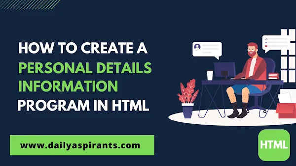 How to Create a Personal details information program in HTML