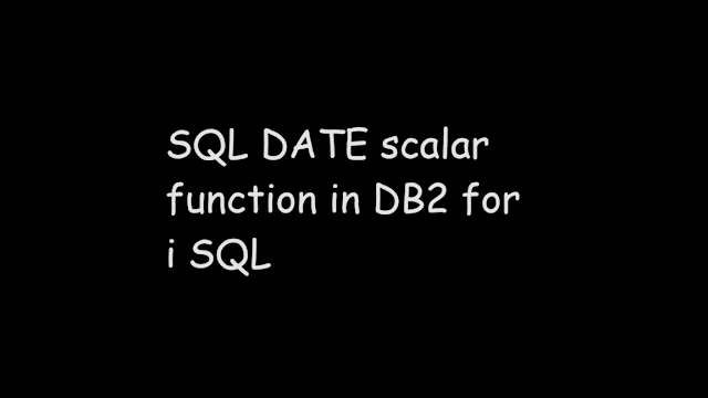 SQL DATE scalar function in DB2 for i SQL, SQL Date function, scalar function, SQL db2, ibmi