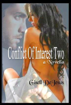 http://www.amazon.com/Conflict-Interest-2-Gisell-DeJesus-ebook/dp/B00XOAPCOW/ref=sr_1_2?ie=UTF8&qid=1431737215&sr=8-2&keywords=gisell+dejesus