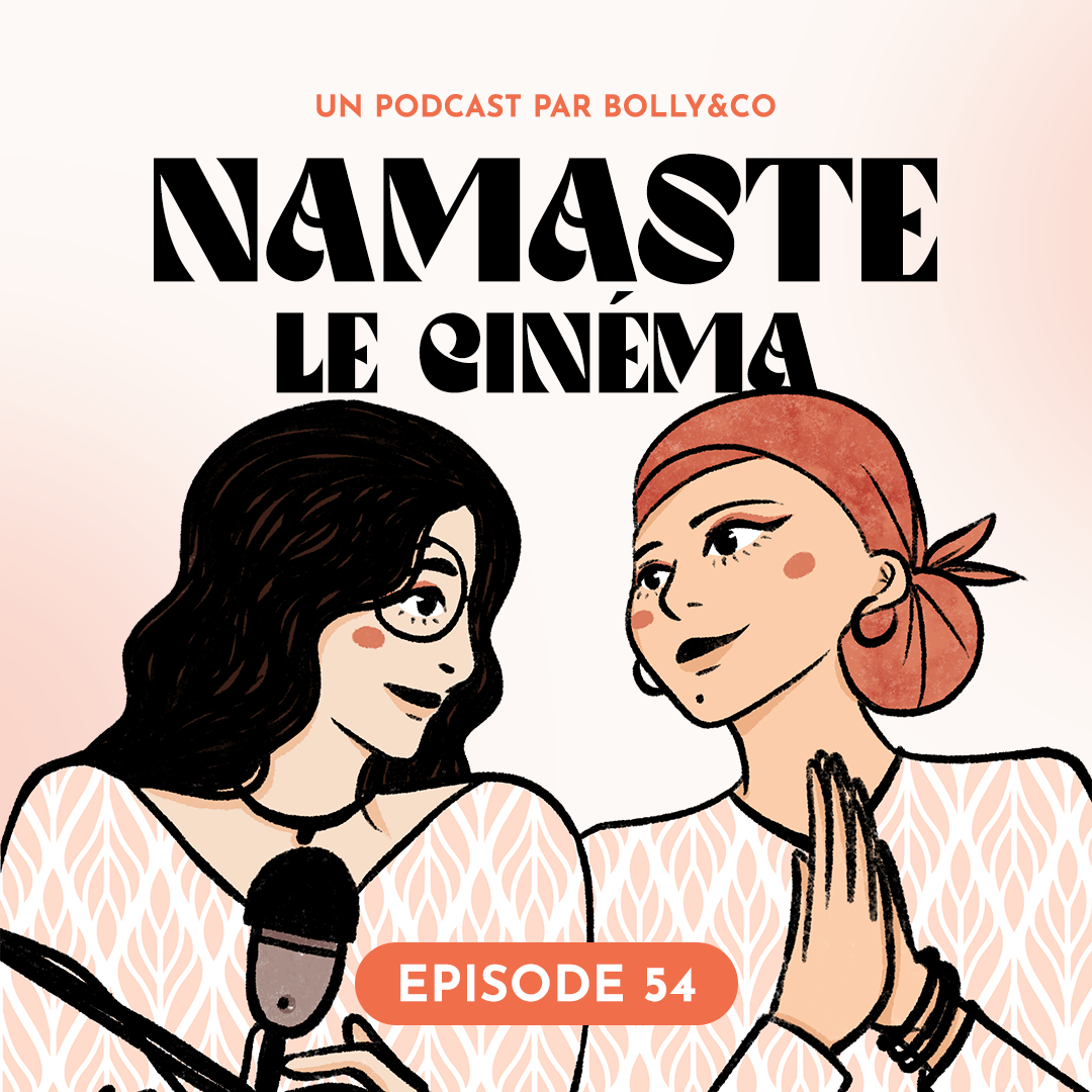 podcast bollywood namaste le cinema episode 54