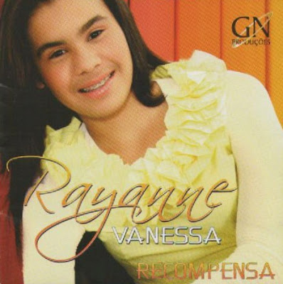 Rayanne Vanessa - Recompensa (Voz e Playback) 2010