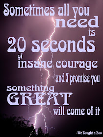 "All you need is 20 seconds of insane courage..and I promise you something great will come out of it."  Print this motivational printable for your kids as lunch box notes to give them a pick me up during their busy day.
