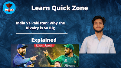 India Vs Pakistan: Why the Rivalry is So Big by Learn Quick Zone