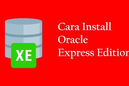 Tutorial Cara Install Oracle XE di Windows