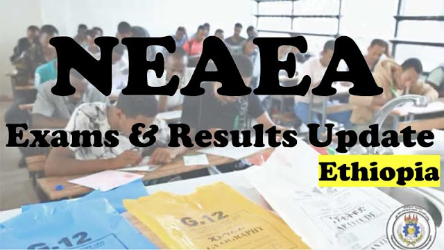 NEAEA 2023 results portal news today - www neaea gov et 2016 result