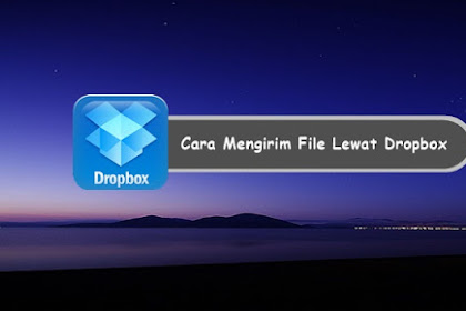 √ Cara Mengirim File Lewat Dropbox Kepada Pengguna Lain