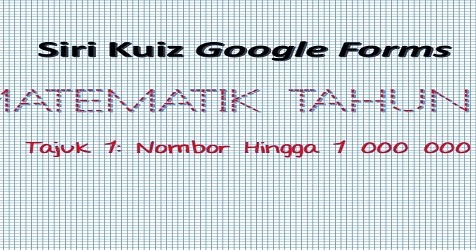 Siri Kuiz Google Forms: Matematik Tahun 5 (Tajuk 1: Nombor 