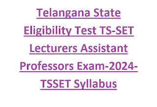 Telangana State Eligibility Test TS-SET Lecturers Assistant Professors Exam Notification-2024 Apply Online-TSSET Syllabus